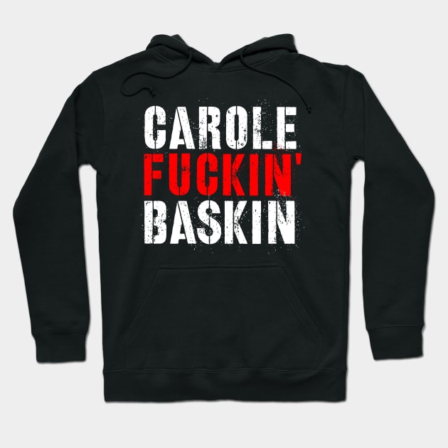 Carole Fuckin' Baskin Hoodie by rembo